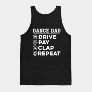 Dance dad Drive Pay Clap Repeat Funny Tank Top